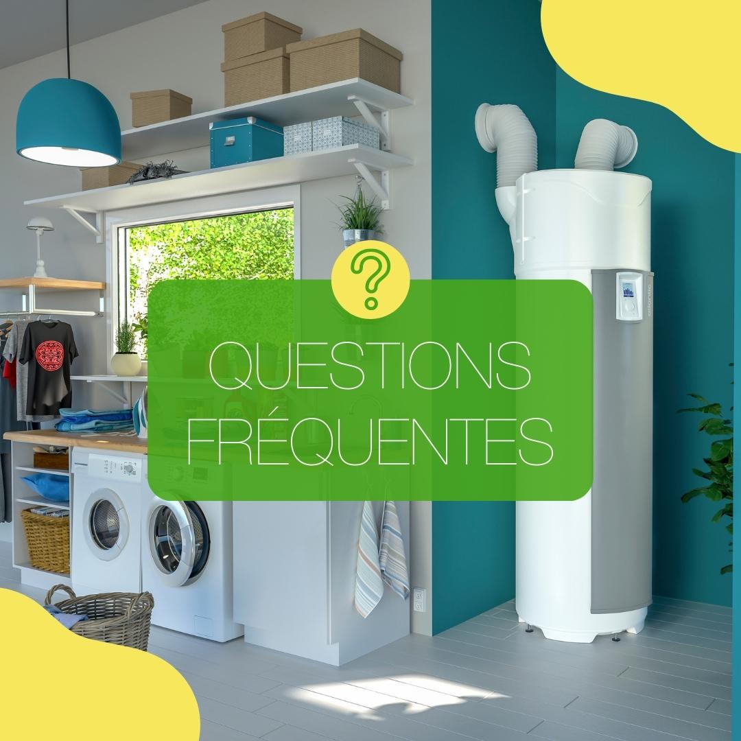 Questions fréquemment posées chauffe-eau thermodynamique | Energreen